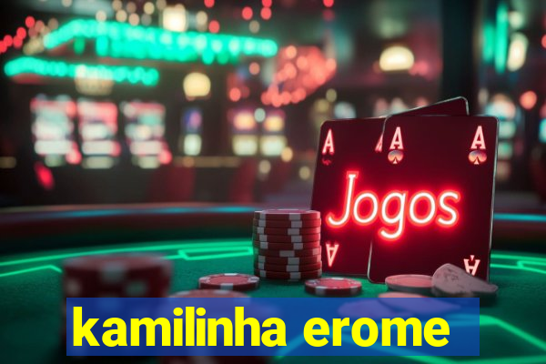 kamilinha erome